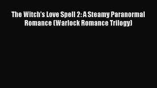 Read The Witch's Love Spell 2: A Steamy Paranormal Romance (Warlock Romance Trilogy) Ebook
