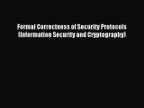 Read Formal Correctness of Security Protocols (Information Security and Cryptography) Ebook