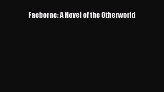 Read Faeborne: A Novel of the Otherworld Ebook Free