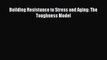 Read Building Resistance to Stress and Aging: The Toughness Model Ebook Free