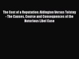 Download The Cost of a Reputation: Aldington Versus Tolstoy - The Causes Course and Consequences
