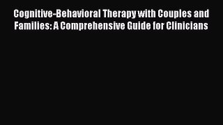 Read Cognitive-Behavioral Therapy with Couples and Families: A Comprehensive Guide for Clinicians