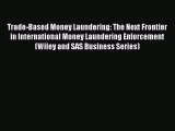 Read hereTrade-Based Money Laundering: The Next Frontier in International Money Laundering