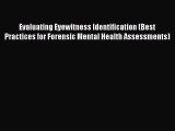 Read Evaluating Eyewitness Identification (Best Practices for Forensic Mental Health Assessments)