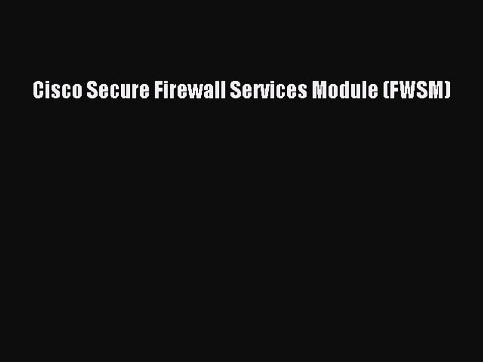 Read Cisco Secure Firewall Services Module (FWSM) Ebook Free