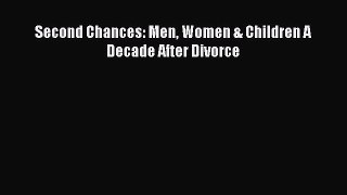 Read Second Chances: Men Women & Children A Decade After Divorce Ebook Online