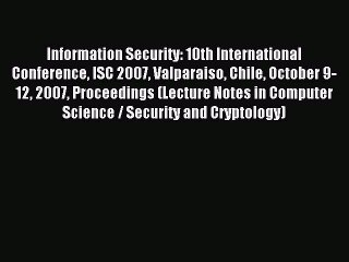 Read Information Security: 10th International Conference ISC 2007 Valparaiso Chile October