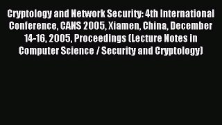 Read Cryptology and Network Security: 4th International Conference CANS 2005 Xiamen China December