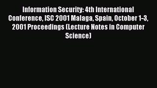Read Information Security: 4th International Conference ISC 2001 Malaga Spain October 1-3 2001