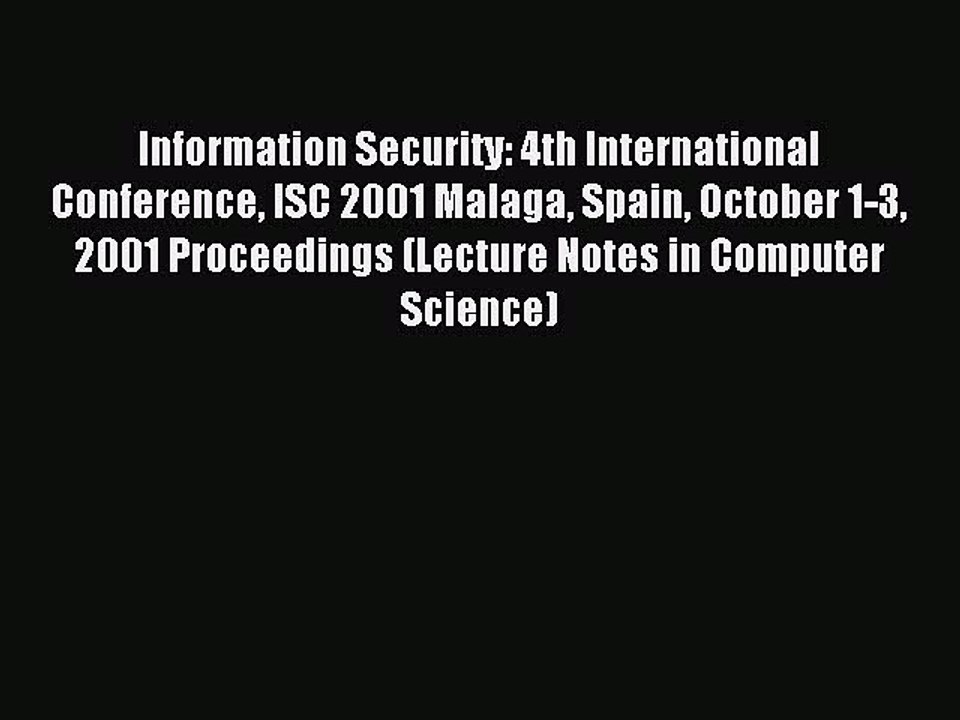 Read Information Security: 4th International Conference ISC 2001 Malaga Spain October 1-3 2001