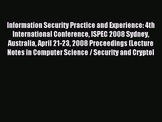 Read Information Security Practice and Experience: 4th International Conference ISPEC 2008