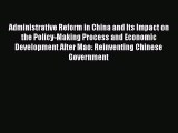 Read Administrative Reform in China and Its Impact on the Policy-Making Process and Economic