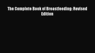 Read The Complete Book of Breastfeeding: Revised Edition Ebook Free