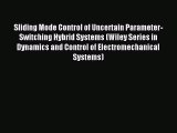 Read Sliding Mode Control of Uncertain Parameter-Switching Hybrid Systems (Wiley Series in