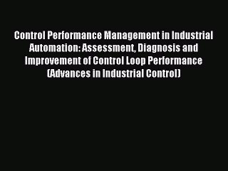 Download Control Performance Management in Industrial Automation: Assessment Diagnosis and