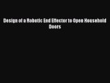 Download Design of a Robotic End Effector to Open Household Doors Ebook Online