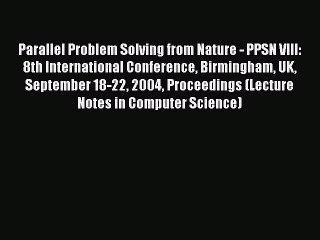 Read Parallel Problem Solving from Nature - PPSN VIII: 8th International Conference Birmingham