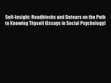Read Self-Insight: Roadblocks and Detours on the Path to Knowing Thyself (Essays in Social