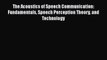 Read The Acoustics of Speech Communication: Fundamentals Speech Perception Theory and Technology