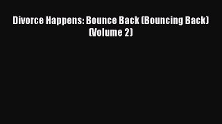 Read Divorce Happens: Bounce Back (Bouncing Back) (Volume 2) Ebook Free