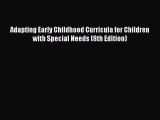 read here Adapting Early Childhood Curricula for Children with Special Needs (8th Edition)