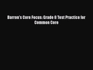 favorite  Barron's Core Focus: Grade 8 Test Practice for Common Core