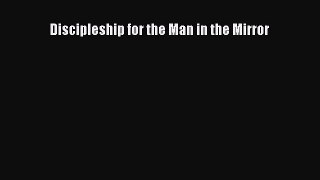 Download Discipleship for the Man in the Mirror PDF Free