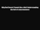 Download Why Red Doesn't Sound Like a Bell: Understanding the feel of consciousness Ebook Online