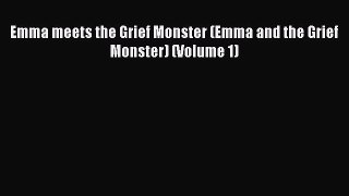 Download Emma meets the Grief Monster (Emma and the Grief Monster) (Volume 1) Ebook Online