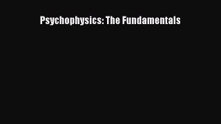 Read Psychophysics: The Fundamentals Ebook Free