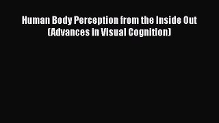 Read Human Body Perception from the Inside Out (Advances in Visual Cognition) PDF Online