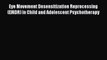 Read Eye Movement Desensitization Reprocessing (EMDR) in Child and Adolescent Psychotherapy