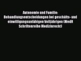 Read Autonomie und Familie: Behandlungsentscheidungen bei geschäfts- und einwilligungsunfähigen