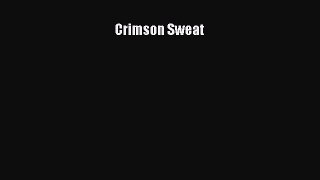 Read Crimson Sweat Ebook Free