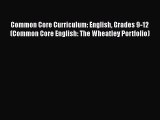 best book Common Core Curriculum: English Grades 9-12 (Common Core English: The Wheatley Portfolio)