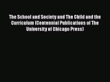 read now The School and Society and The Child and the Curriculum (Centennial Publications