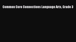 read now Common Core Connections Language Arts Grade 3