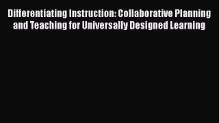 read here Differentiating Instruction: Collaborative Planning and Teaching for Universally