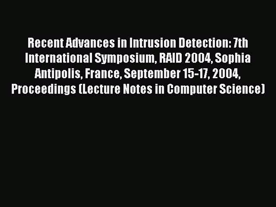 Read Recent Advances in Intrusion Detection: 7th International Symposium RAID 2004 Sophia Antipolis