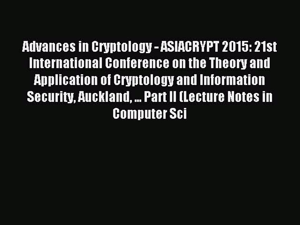 Read Advances in Cryptology - ASIACRYPT 2015: 21st International Conference on the Theory and