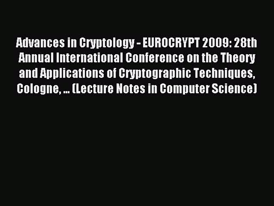 Read Advances in Cryptology - EUROCRYPT 2009: 28th Annual International Conference on the Theory