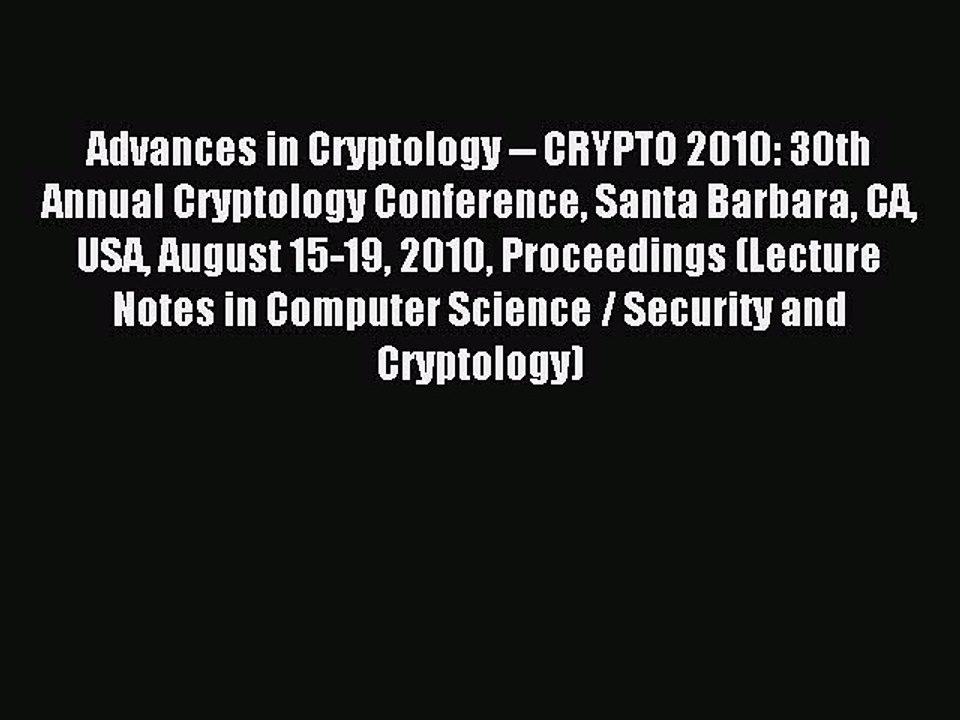 Read Advances in Cryptology -- CRYPTO 2010: 30th Annual Cryptology Conference Santa Barbara