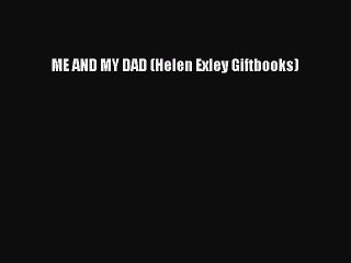 Read ME AND MY DAD (Helen Exley Giftbooks) Ebook Free