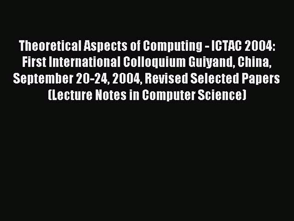 Read Theoretical Aspects of Computing - ICTAC 2004: First International Colloquium Guiyand