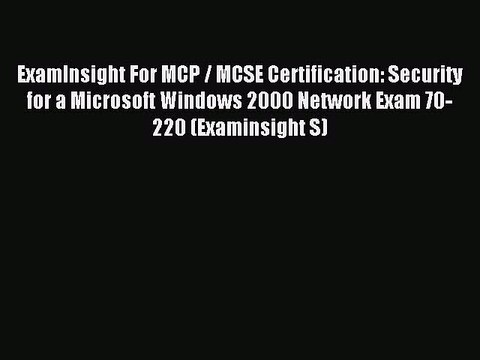 Read ExamInsight For MCP / MCSE Certification: Security for a Microsoft Windows 2000 Network