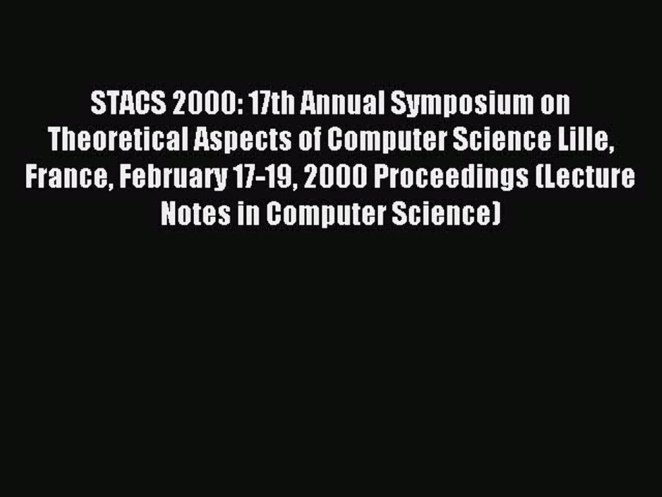 Read STACS 2000: 17th Annual Symposium on Theoretical Aspects of Computer Science Lille France