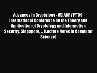 Read Advances in Cryptology - ASIACRYPT'99: International Conference on the Theory and Application