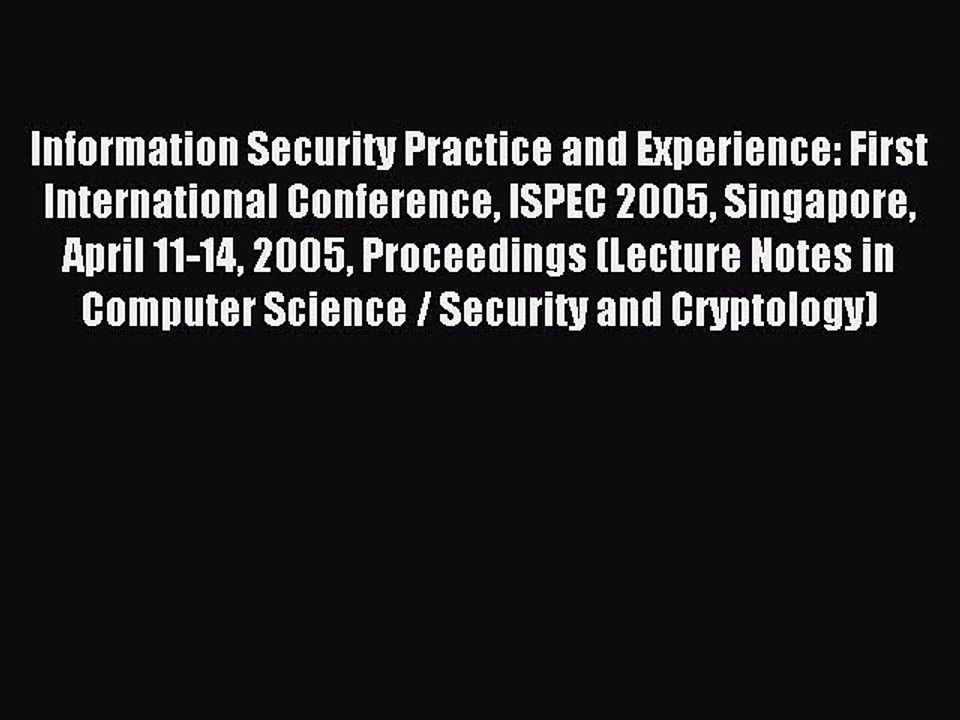 Read Information Security Practice and Experience: First International Conference ISPEC 2005