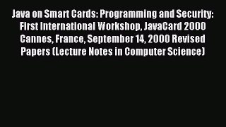 Read Java on Smart Cards: Programming and Security: First International Workshop JavaCard 2000