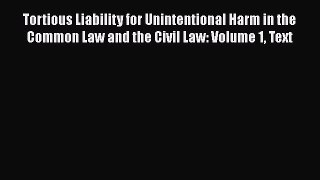 Read Tortious Liability for Unintentional Harm in the Common Law and the Civil Law: Volume